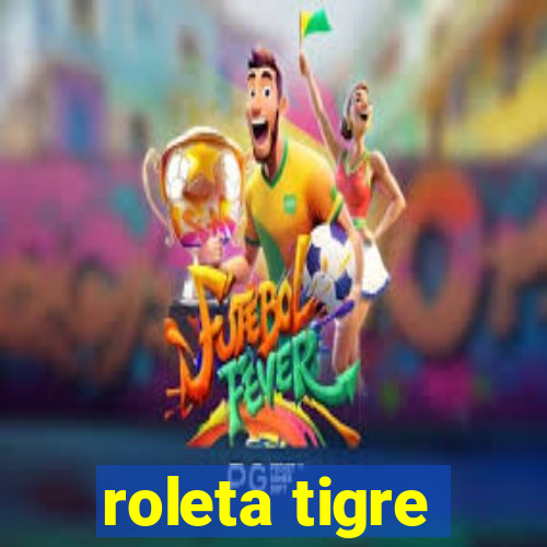 roleta tigre