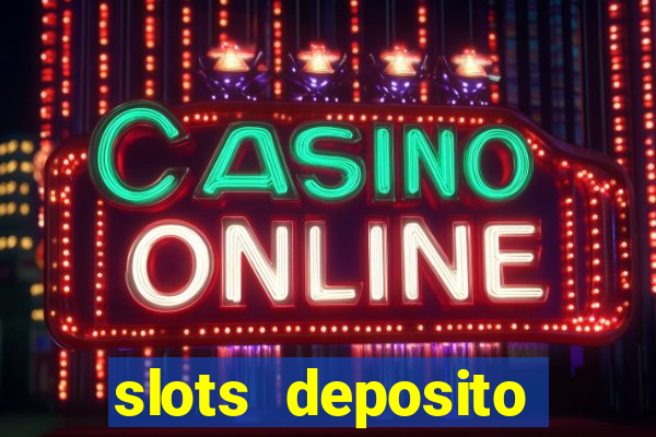 slots deposito minimo 1 real