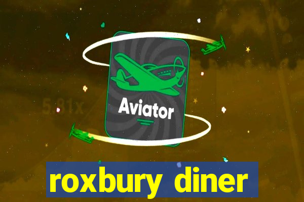 roxbury diner