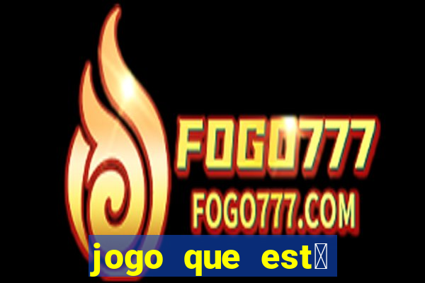 jogo que est谩 pagando agora