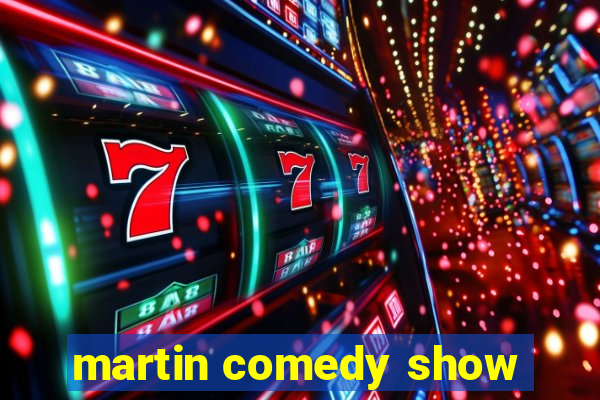 martin comedy show