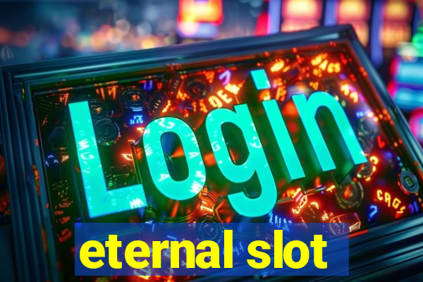 eternal slot