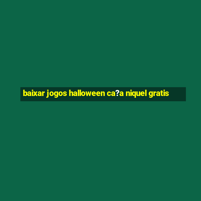 baixar jogos halloween ca?a niquel gratis