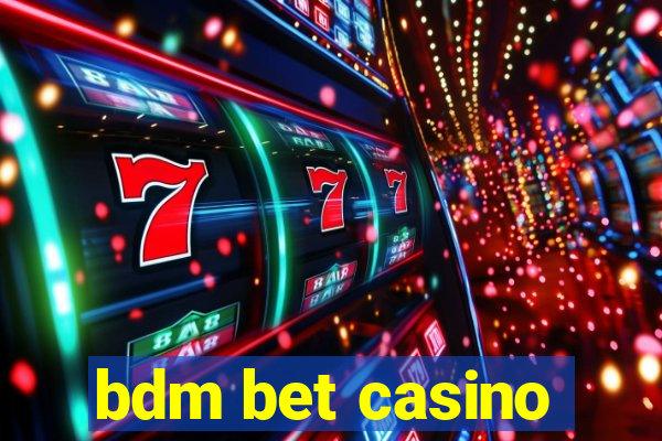 bdm bet casino