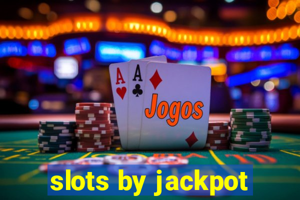 slots by jackpot