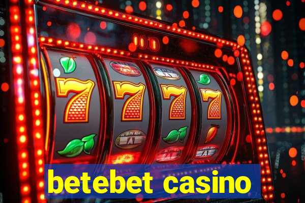 betebet casino