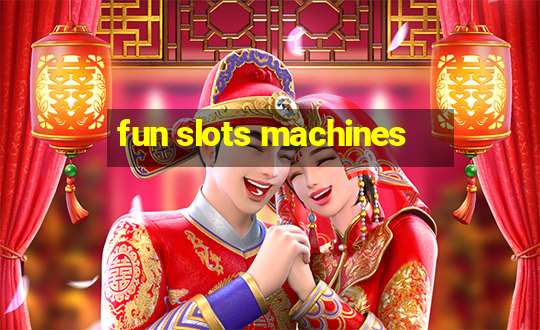 fun slots machines