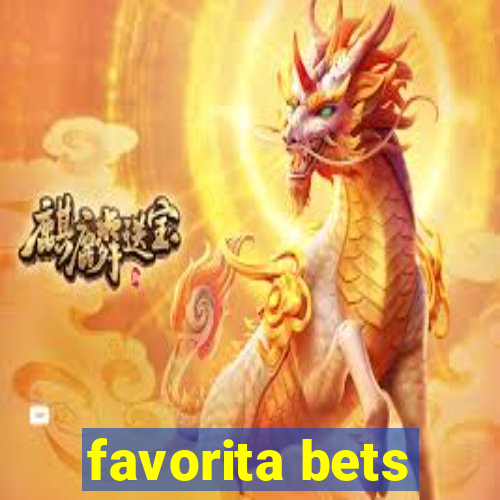 favorita bets