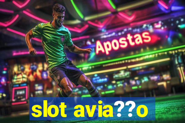 slot avia??o