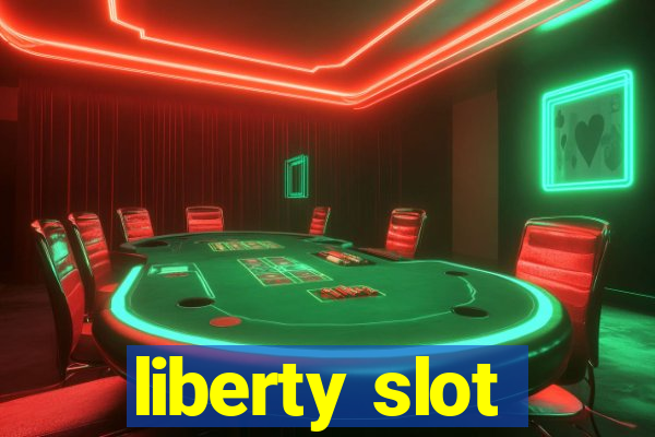 liberty slot