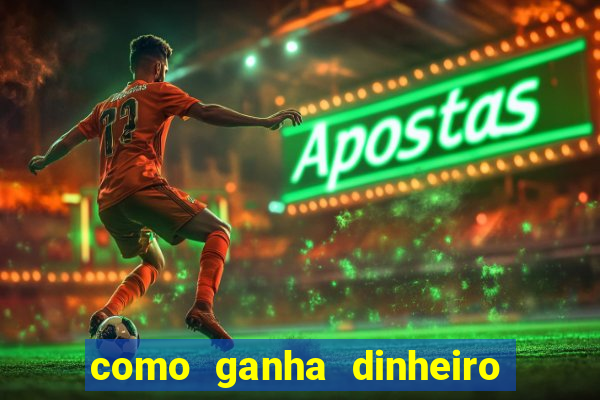 como ganha dinheiro em jogos