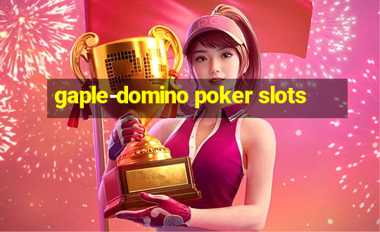 gaple-domino poker slots