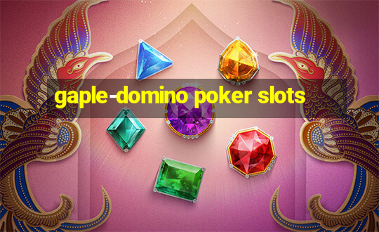 gaple-domino poker slots