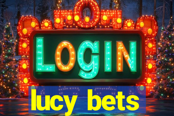 lucy bets