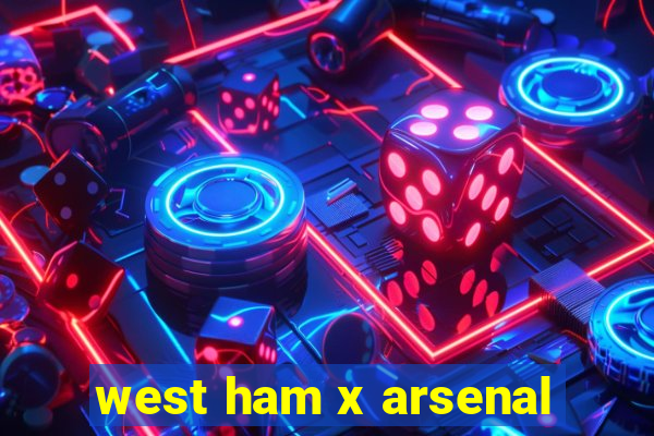 west ham x arsenal