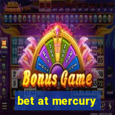 bet at mercury