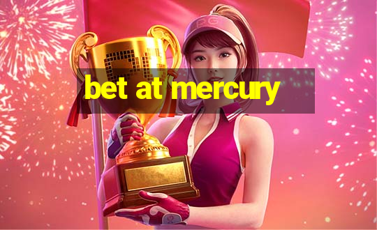 bet at mercury