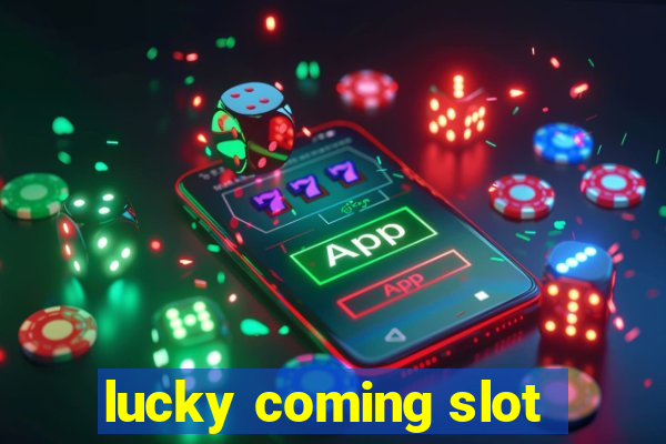 lucky coming slot