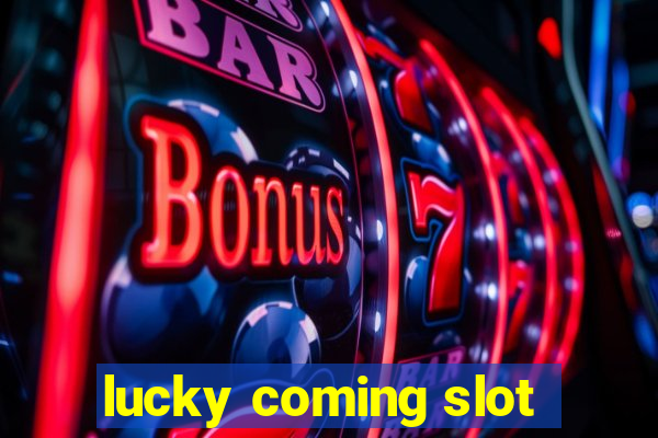 lucky coming slot