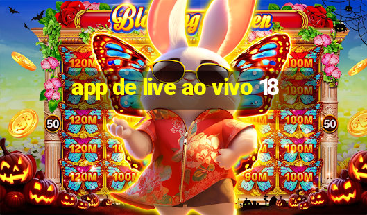 app de live ao vivo 18