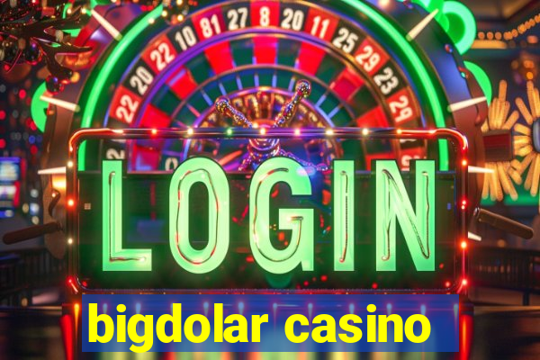 bigdolar casino