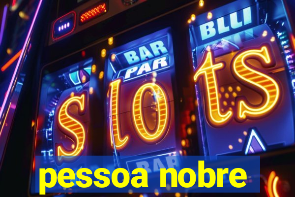 pessoa nobre