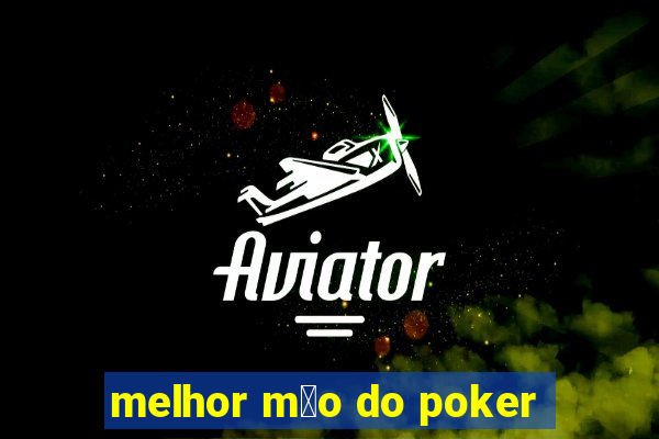 melhor m茫o do poker