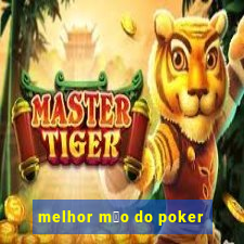 melhor m茫o do poker