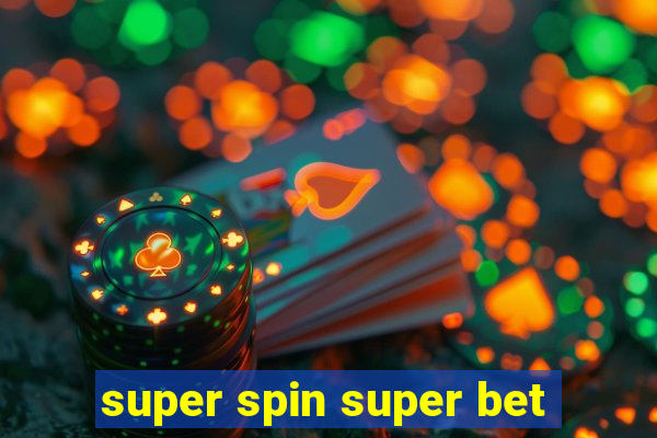 super spin super bet