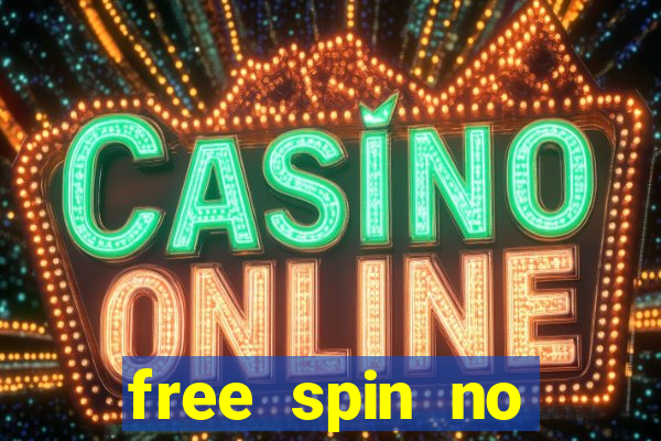 free spin no deposit casinos