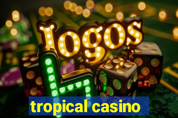 tropical casino