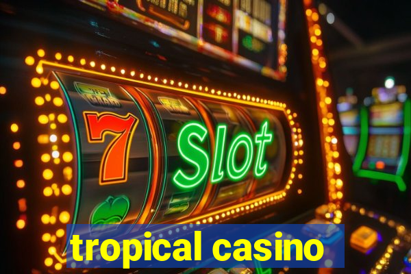 tropical casino