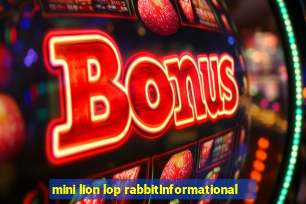 mini lion lop rabbitInformational