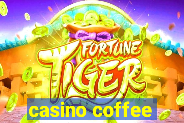 casino coffee