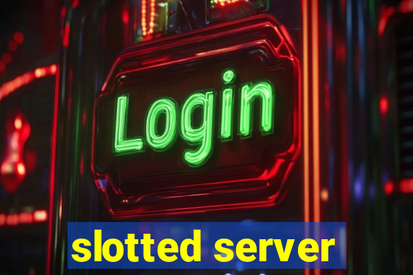 slotted server