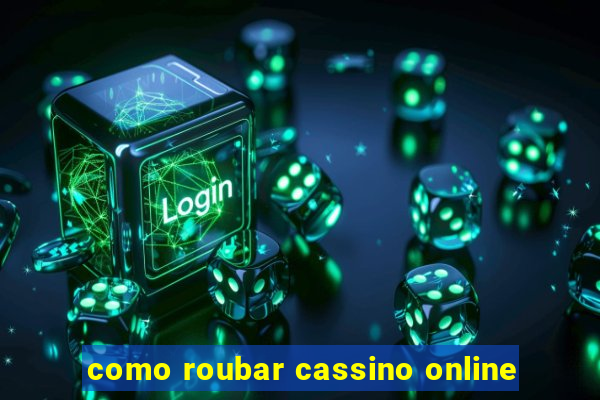 como roubar cassino online