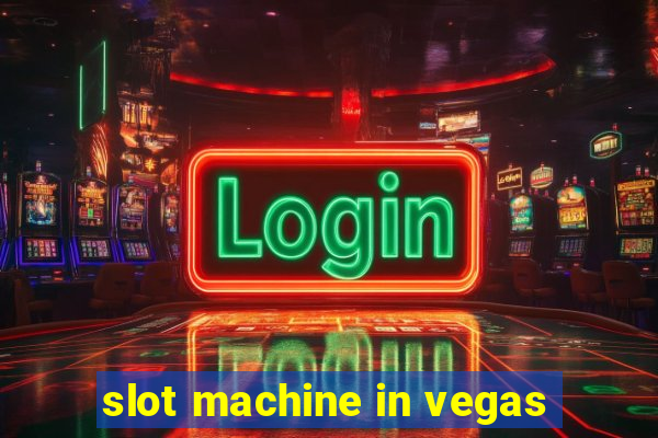 slot machine in vegas