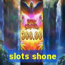 slots shone