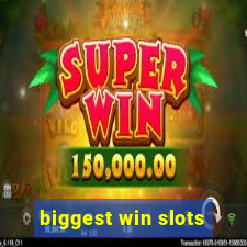 biggest win slots