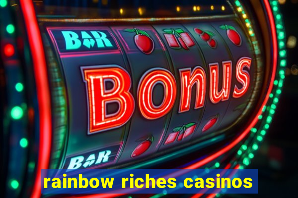 rainbow riches casinos