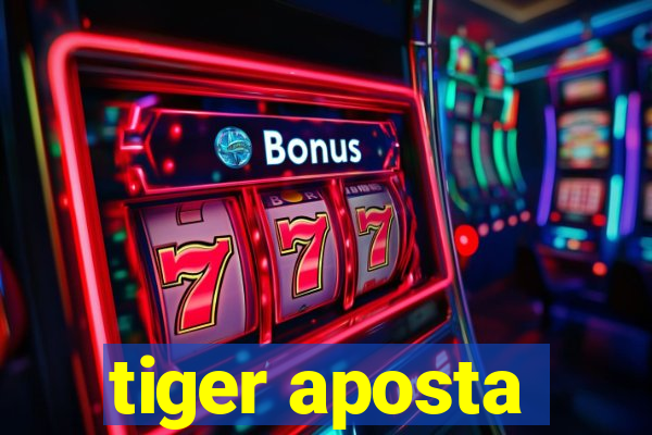 tiger aposta