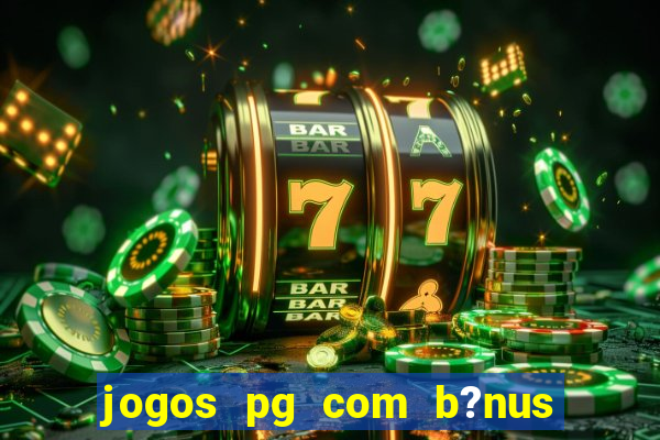 jogos pg com b?nus de cadastro