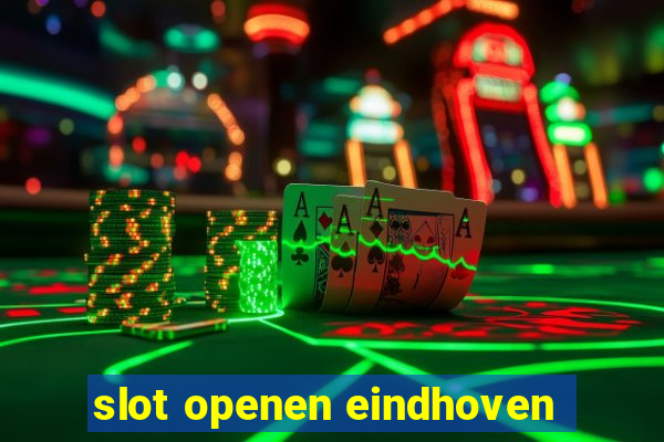 slot openen eindhoven