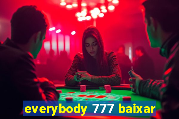 everybody 777 baixar