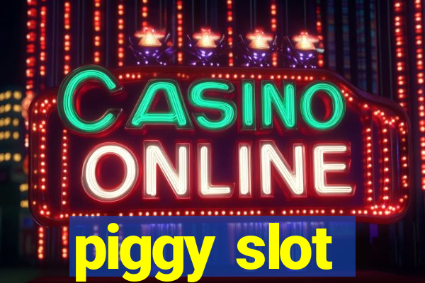 piggy slot