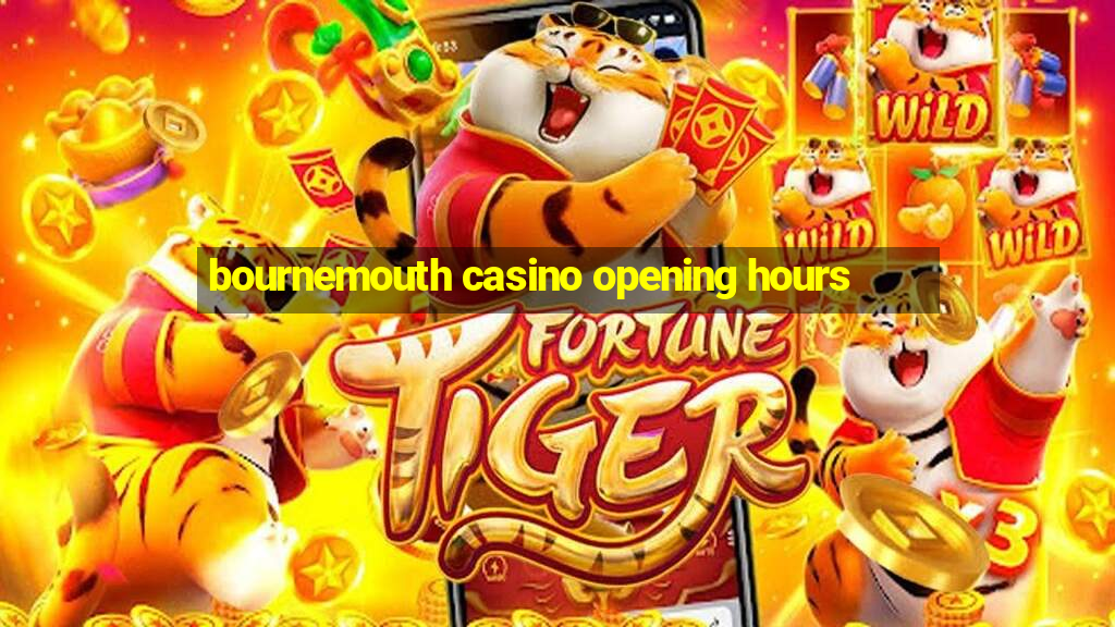 bournemouth casino opening hours