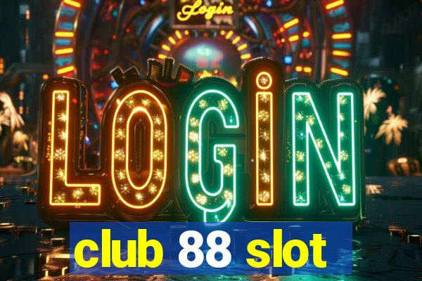 club 88 slot