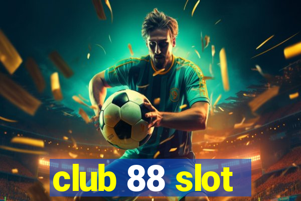 club 88 slot