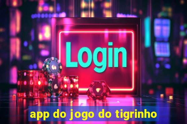 app do jogo do tigrinho