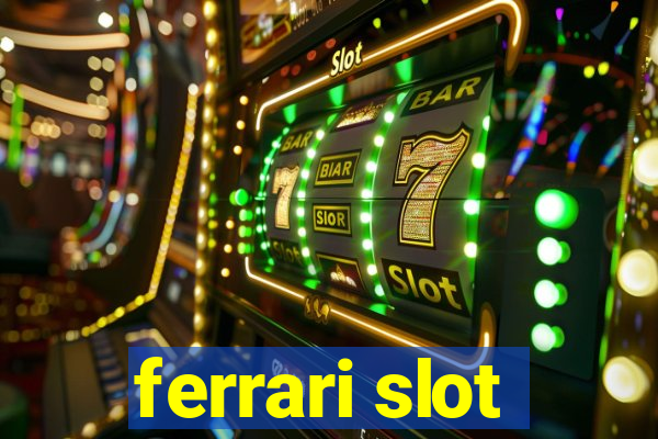 ferrari slot